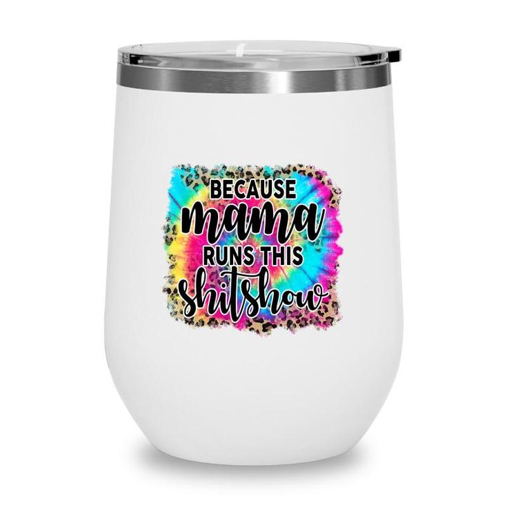 Because Mama Runs This Shitshow Leopard Vintage Mothers Day Wine Tumbler