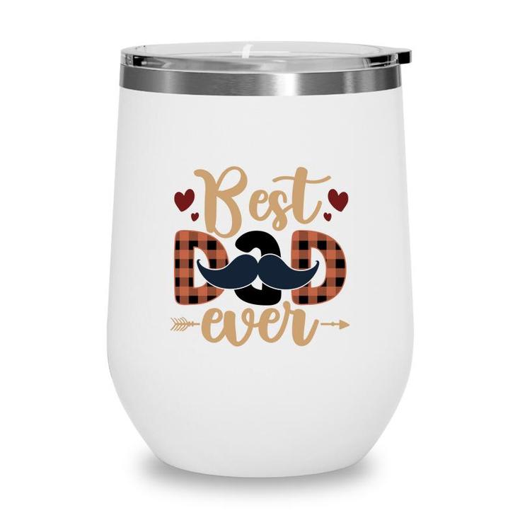 Best Dad Ever Men Gift Perfect Father Day Fathers Day Wine Tumbler