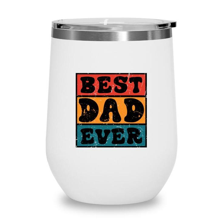 Best Dad Ever Sublimation Vintage Style For Dad Fathers Day Wine Tumbler