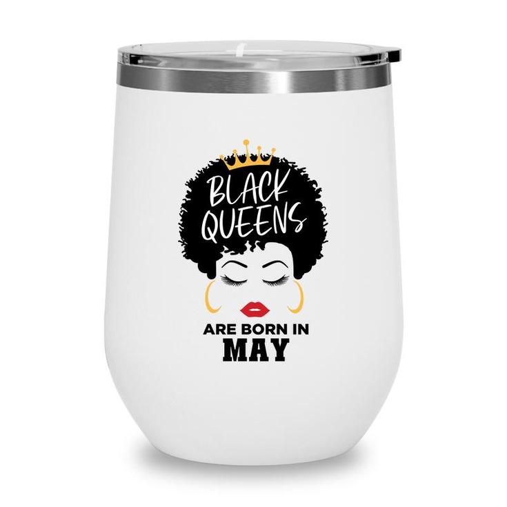 Black Queens Are Born In May Birthday Curly Hair Girl Wine Tumbler