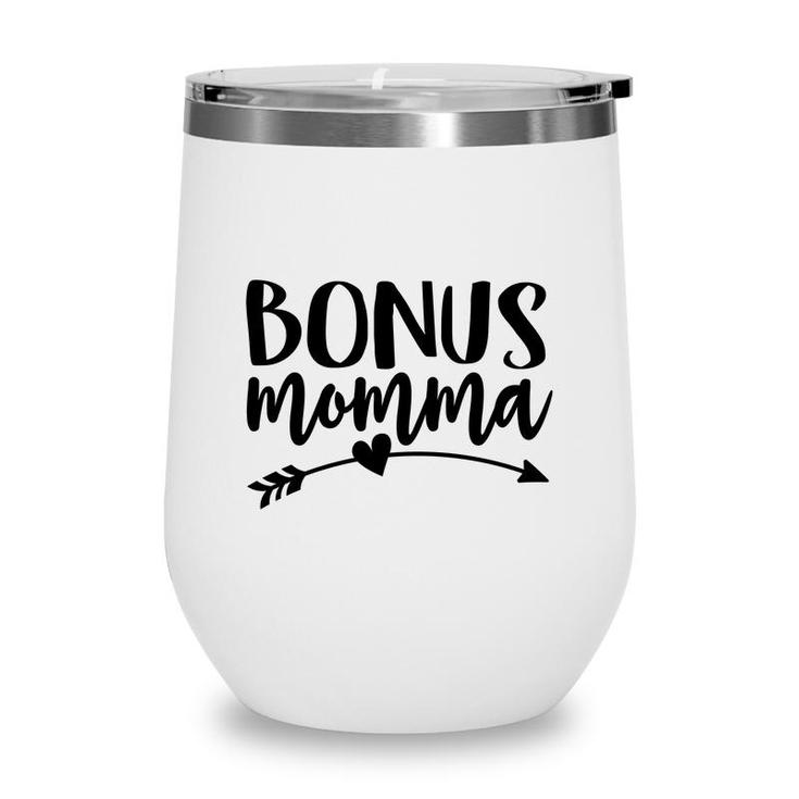 Bonus Momma Best Step Mom Ever Stepmom Cute Stepmother Wine Tumbler