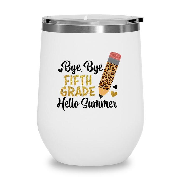 Bye Bye Fifth Grade Hello Summer Peace Out Fifth Grade Fun Wine Tumbler