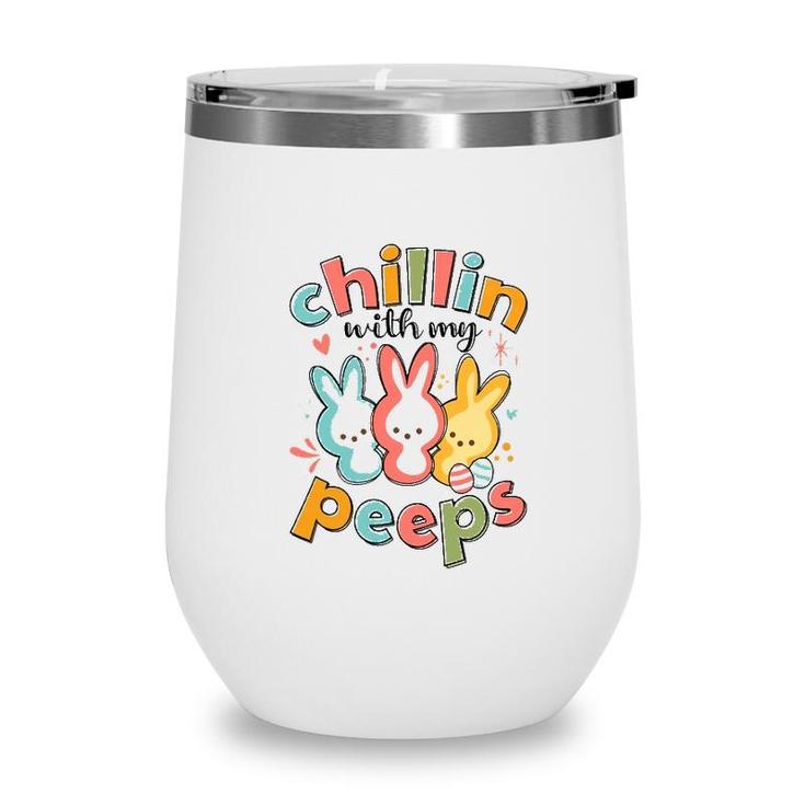 Chillin With My Peeps Bunny Easter Day Wine Tumbler