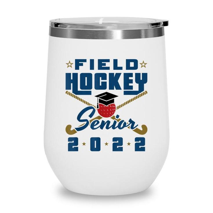 Class Of 2022 Field Hockey Senior Graduation Graduate Grad  Wine Tumbler