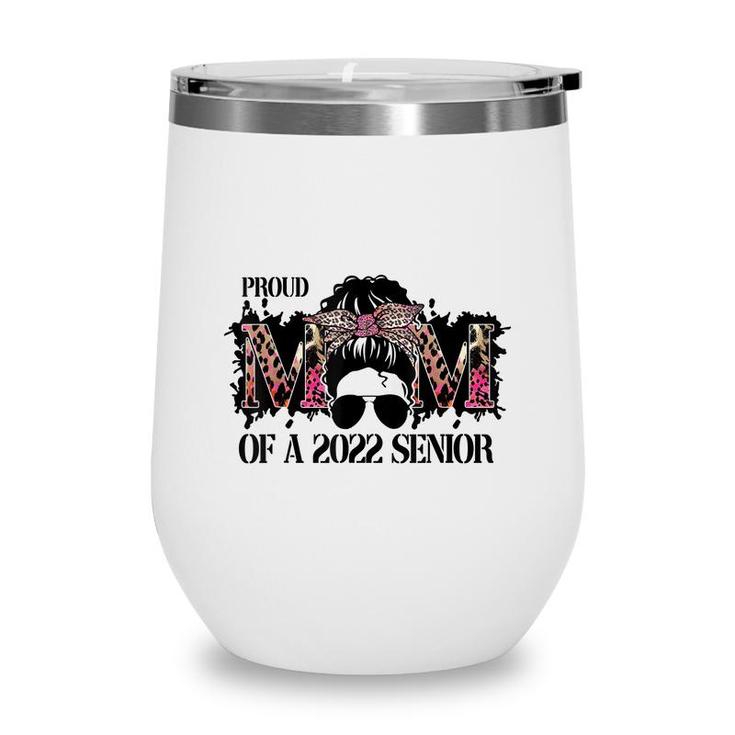 Class Of A 2022 Proud Mom Of A 2022 Senior Mothers Day  Wine Tumbler