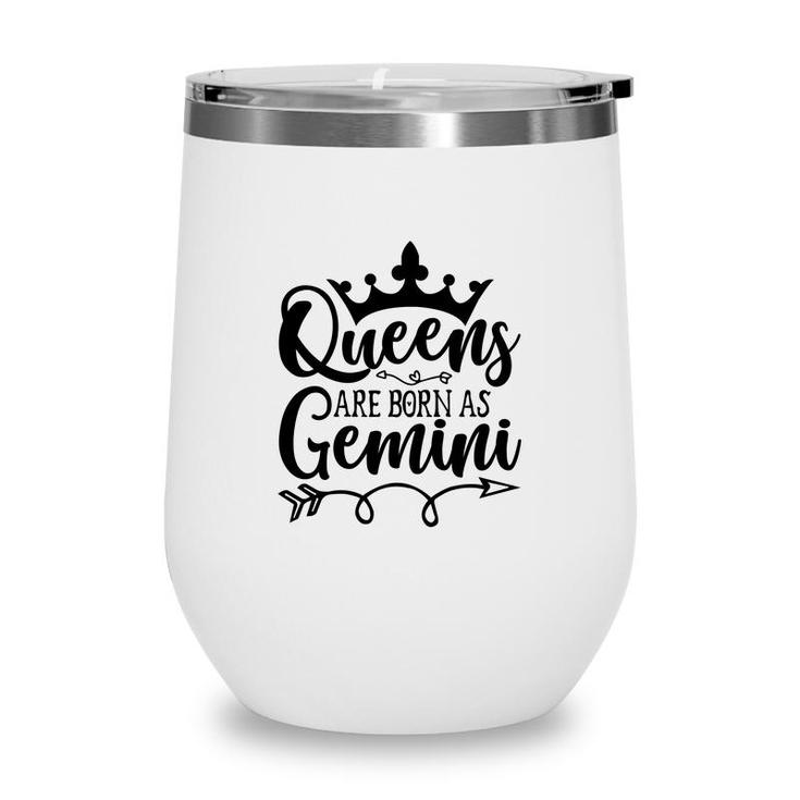 Cool Gifts Queen Are Born As Gemini Gemini Girl Birthday Wine Tumbler