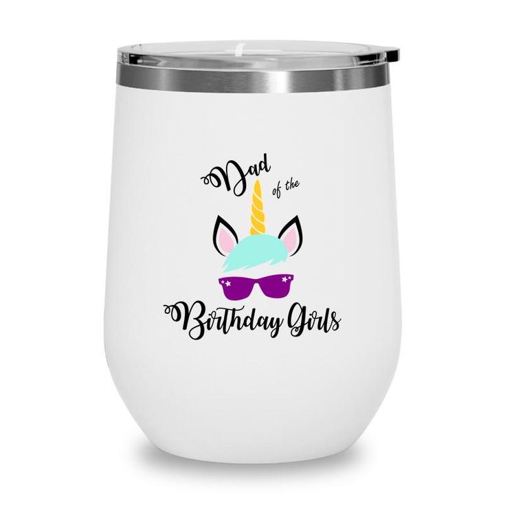 Dad Of The Birthday Girls Featured As A Cool Unicorn Wine Tumbler