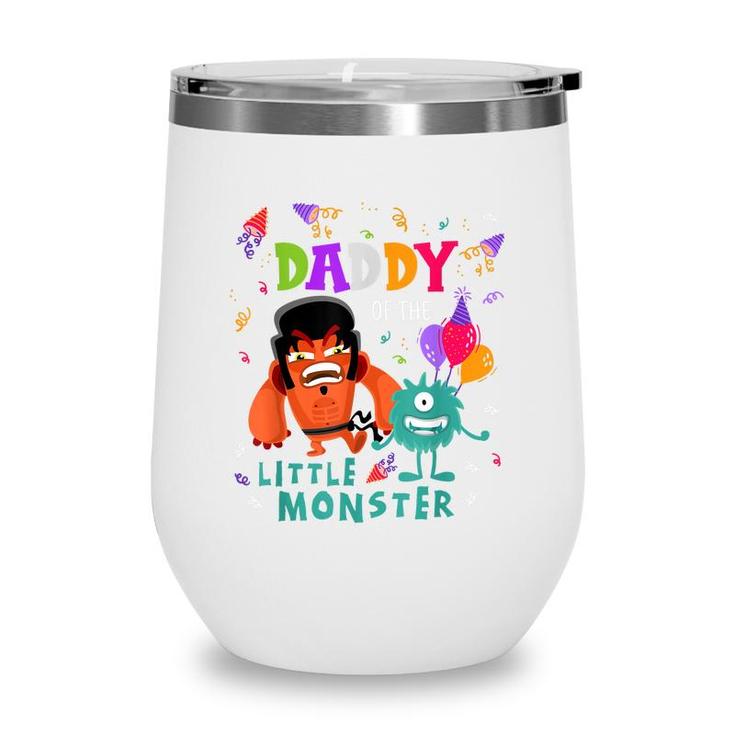 Daddy Of The Little Monster Birthday  Wine Tumbler