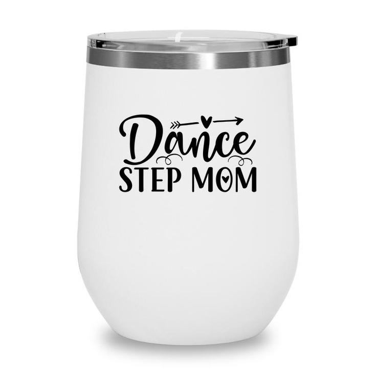 Dance Stepmom New Gift Happy Mothers Day 2022 Wine Tumbler