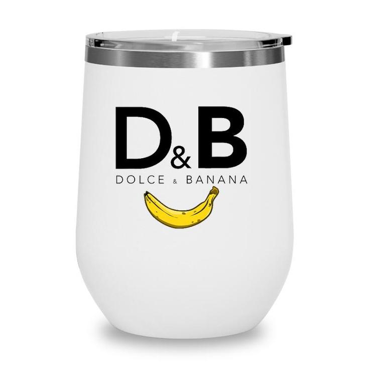 Dolce & Banana Funny Fashion Bananas Gift For Vegan Wine Tumbler