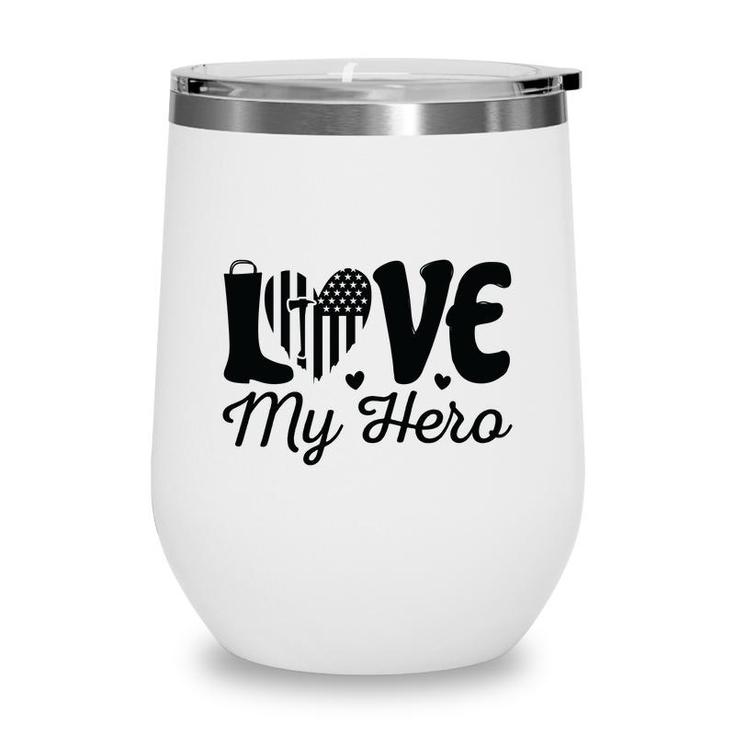Firefighter Love My Hero Black Graphic Meaningful Great Wine Tumbler