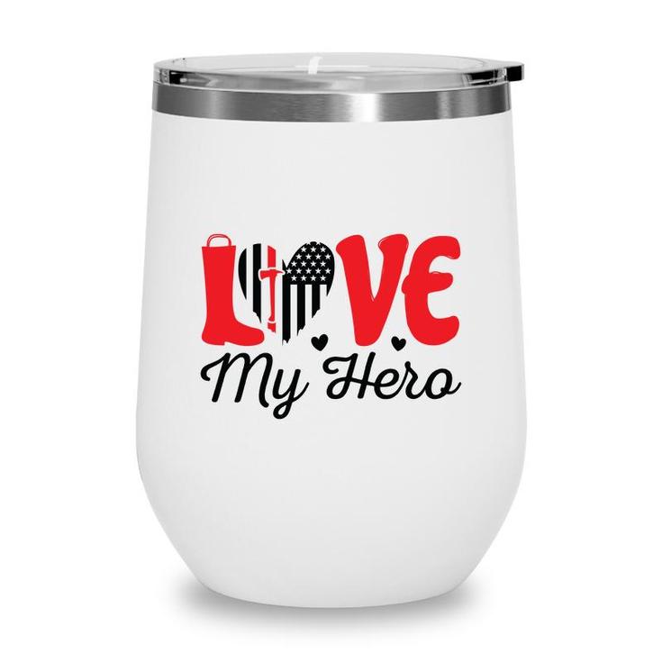Firefighter Love My Hero Red Black Graphic Meaningful Great Wine Tumbler