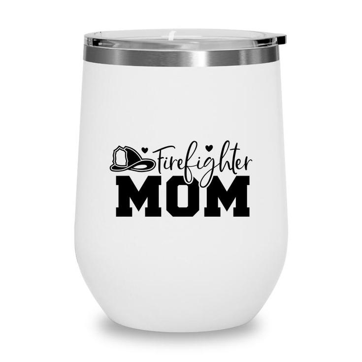 Firefighter Mom Great Black Graphic Meaningful Wine Tumbler