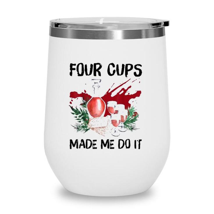 Four Cups Made Me Do It Passover Jewish Seder Wine Tumbler