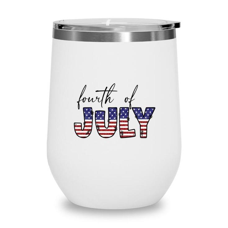 Fourth Of July July Independence Day Great 2022 Wine Tumbler