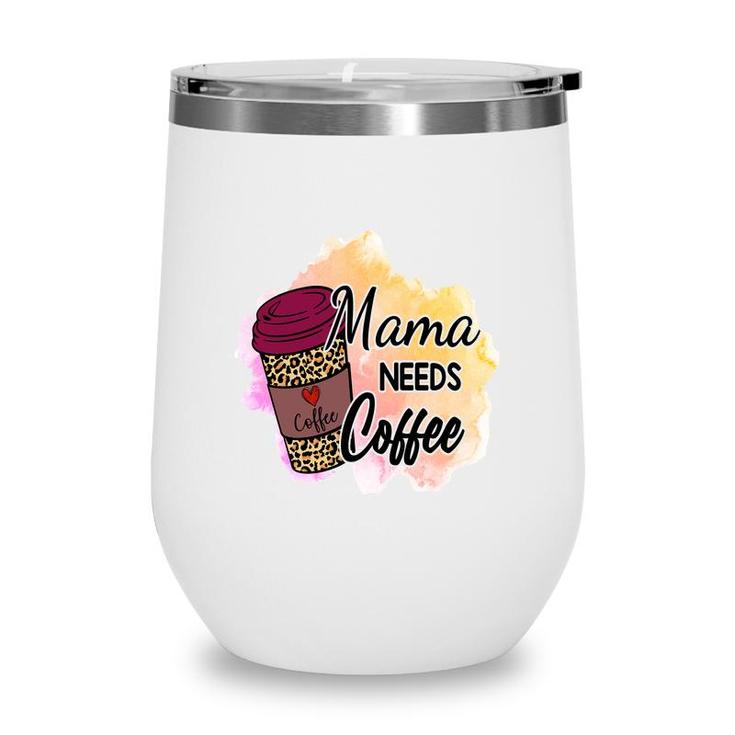 Funny Mama Needs Coffee Vintage Mothers Day Wine Tumbler