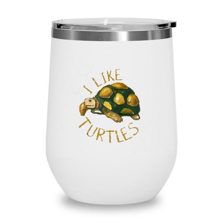 Funny Turtle Lover Gift Vintage I Like Turtles Wine Tumbler