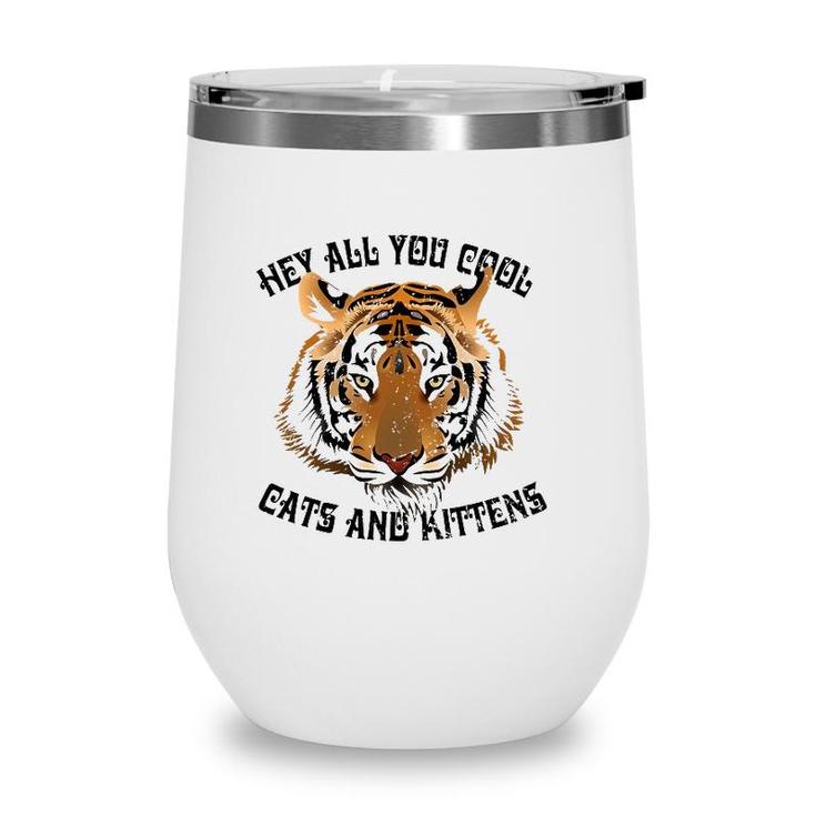 Funny Vintage Hey All You Cool Cats And Kittens Wine Tumbler