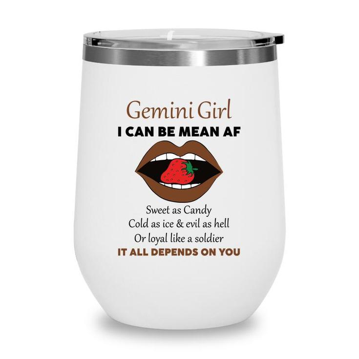 Gemini Girl I Can Be Mean Af Funny Quote Birthday Wine Tumbler