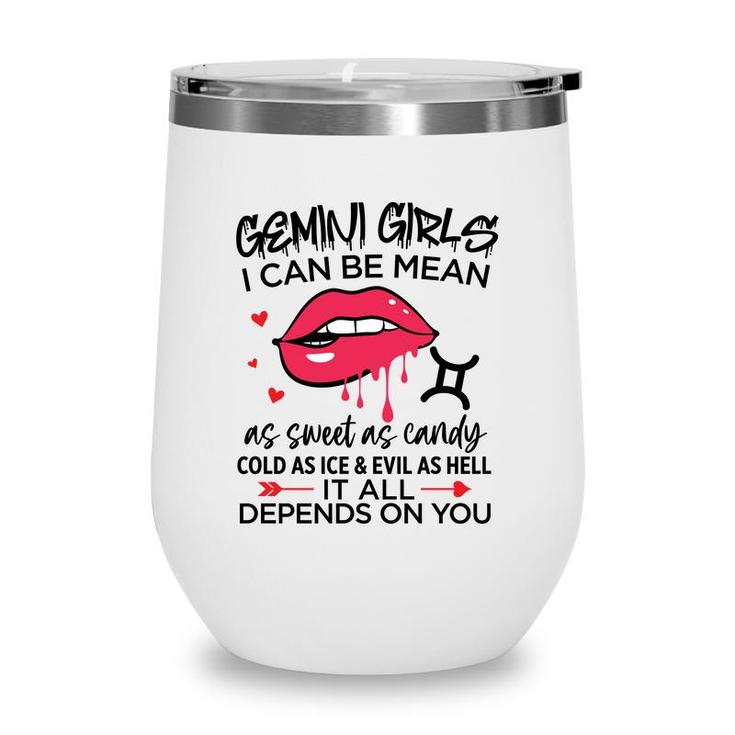 Gemini Girls I Can Be Mean Or As Sweet As Candy Birthday Wine Tumbler