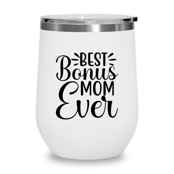 Gift Bonus Mom Ever Happy Mothers Day Stepmom Wine Tumbler