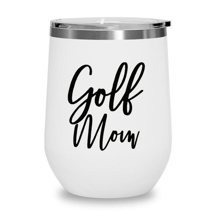 Golf Mom  Golf Mom Wine Tumbler