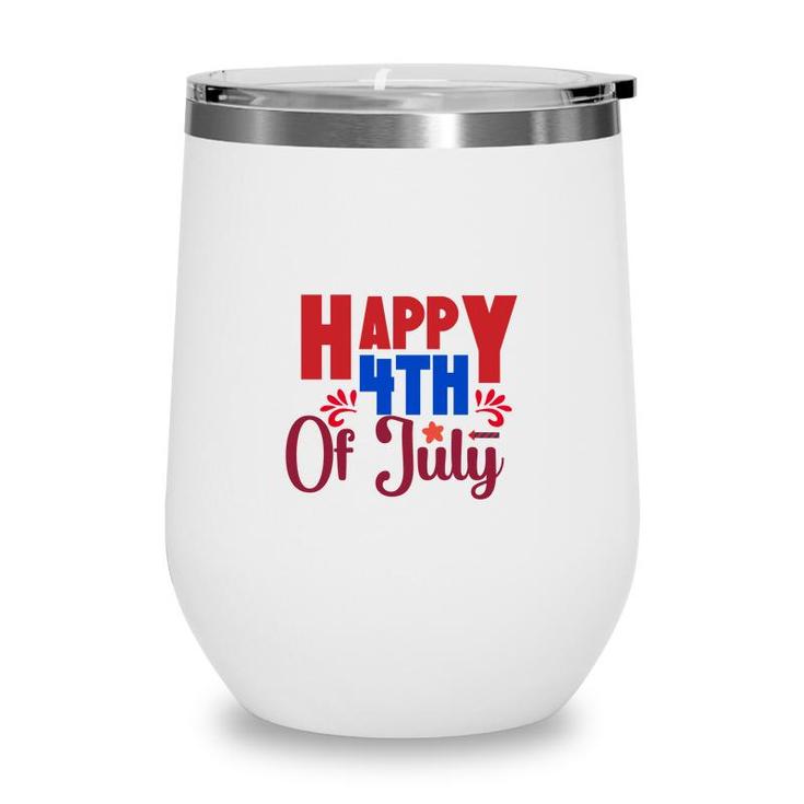 Happy 4Th Of July July Independence Day Red Happy 2022 Wine Tumbler