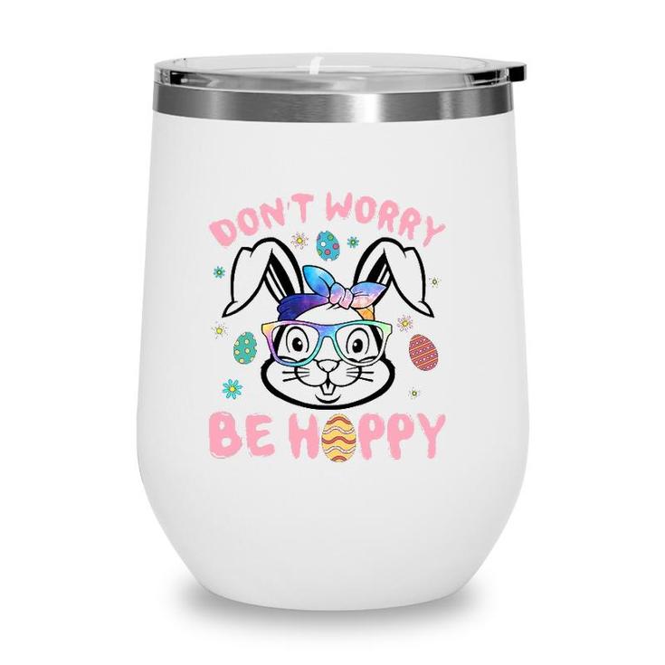 Happy Easter Day Dont Worry Be Hoppy Easter Bunny Women Wine Tumbler
