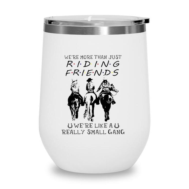 Horse Riding Were More Than Just Riding Friends Wine Tumbler