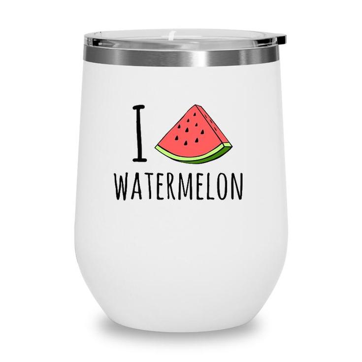 I Love Watermelon  Watermelon Lover Wine Tumbler