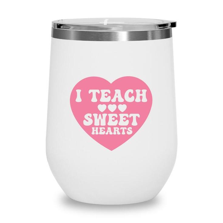 I Teacher Sweet Hearts Pink Great Graphic Wine Tumbler
