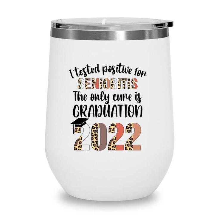 I Tested Positive For Senioritis Senior 2022 Graduate Wine Tumbler