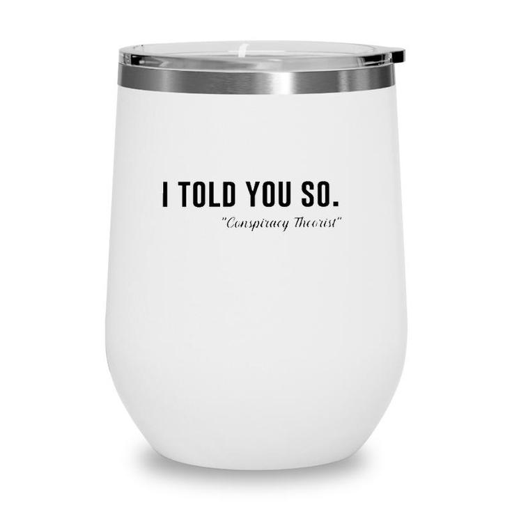 I Told You So Conspiracy Theorist Wine Tumbler