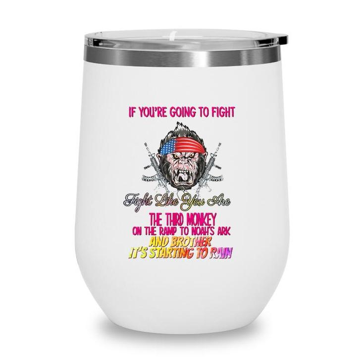 If Youre Going To Fight Funny Humor Quotes Wine Tumbler