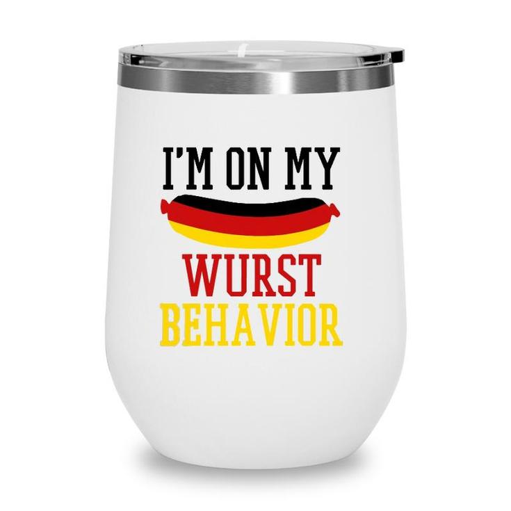 Im On My Wurst Behavior - Funny German Souvenir Oktoberfest Wine Tumbler