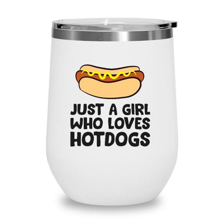Just A Girl Who Loves Hot Dogs Wine Tumbler