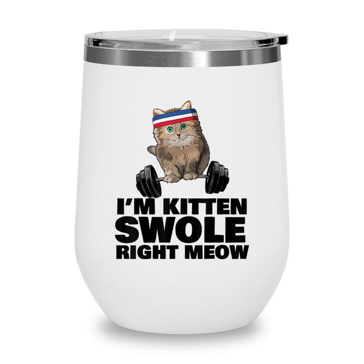 Kitten Swole Right Meow Gym Workout Cat Swole Right Meow Wine Tumbler