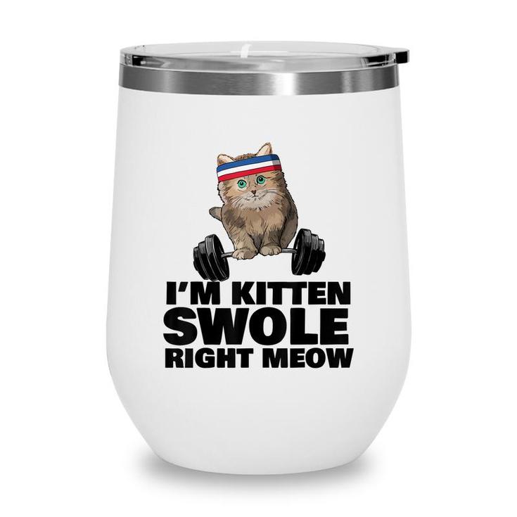 Kitten Swole Right Meow Gym Workout Cat Swole Right Meow  Wine Tumbler