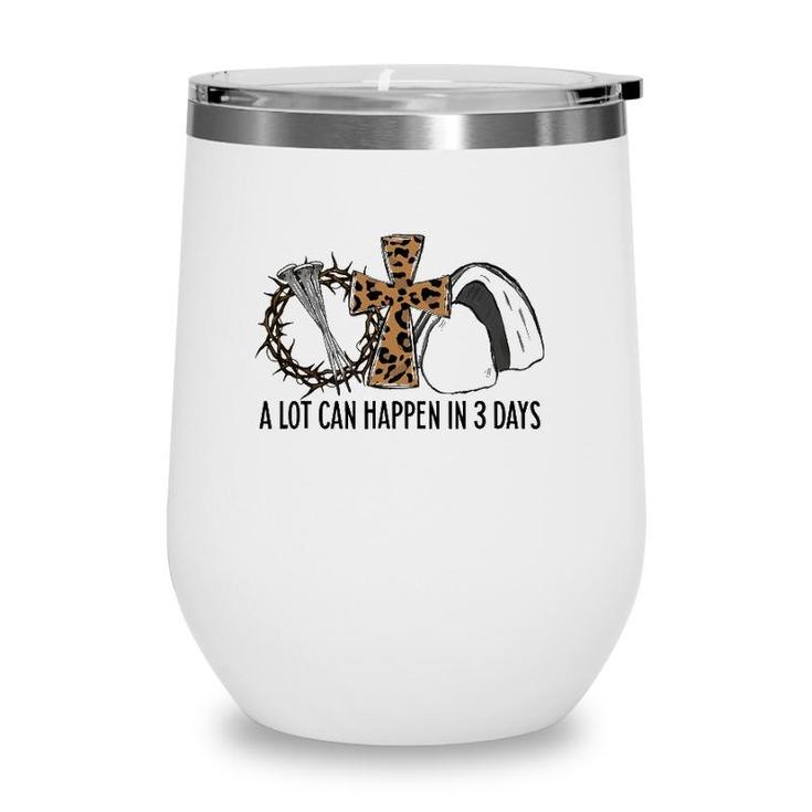 Leopard A Lot Can Happen In 3 Days Jesus Easter Christian Wine Tumbler