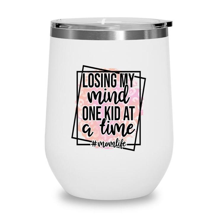 Losing My Mind One Kid At A Time Momlife Vintage Mothers Day Wine Tumbler