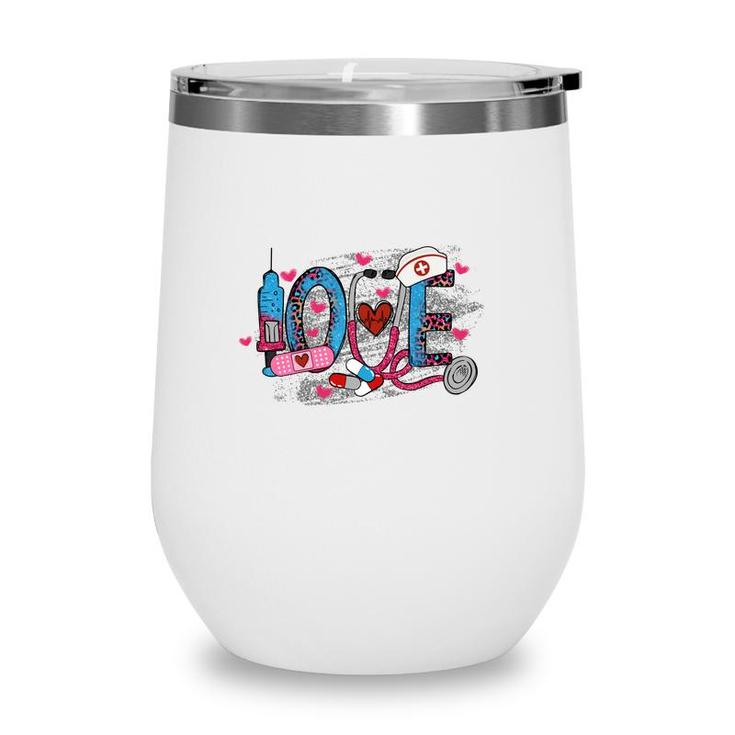 Love Nurse Great Impression Gift For Human New 2022 Wine Tumbler