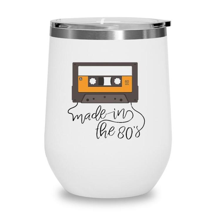 Made In The 80S Cassette Tape Wine Tumbler