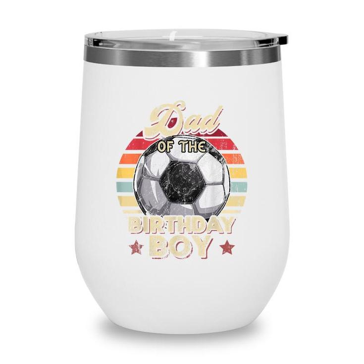 Mens Dad Of The Birthday Boy Soccer Birthday Party Retro Boys  Wine Tumbler