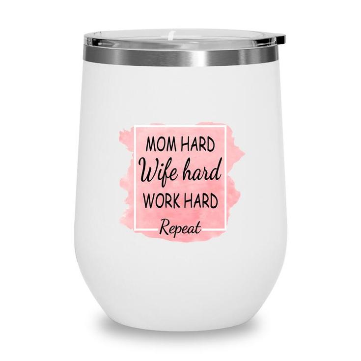 Mom Hard Wife Hard Work Hard Repeat Vintage Mothers Day Wine Tumbler