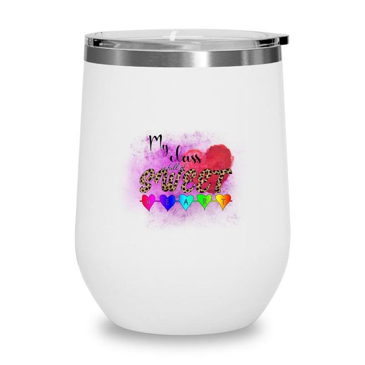 My Class In Full Of Sweet Teacher Heart Great Wine Tumbler