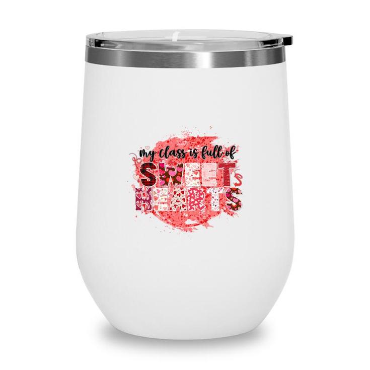 My Class Is Full Of Sweet Hearts Red Teacher Wine Tumbler