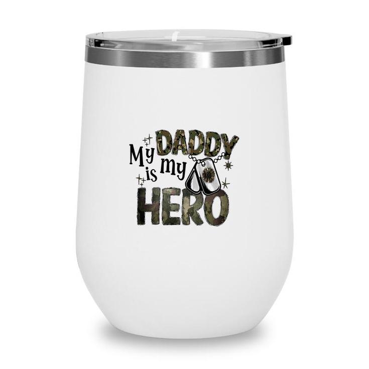 My Daddy Is My Hero Dad Best Father In The World Wine Tumbler