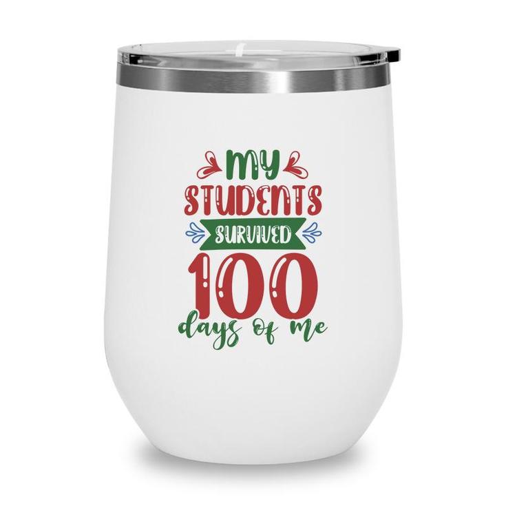My Students Survived 100 Days Of Me Teacher Wine Tumbler