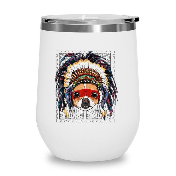 Native Indian Chihuahua Native American Indian Dog Lovers Wine Tumbler