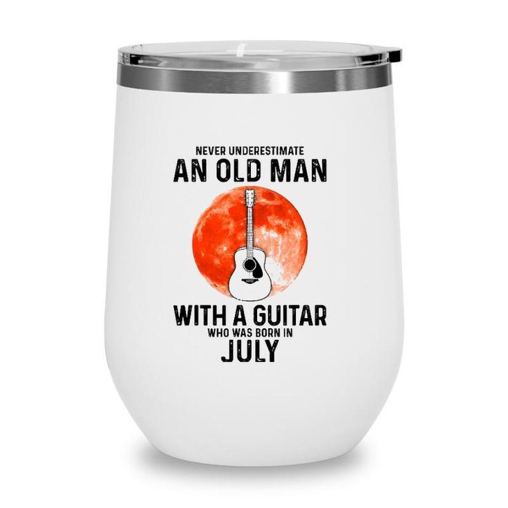Never Underestimate An Old Man With A Guitar July Wine Tumbler